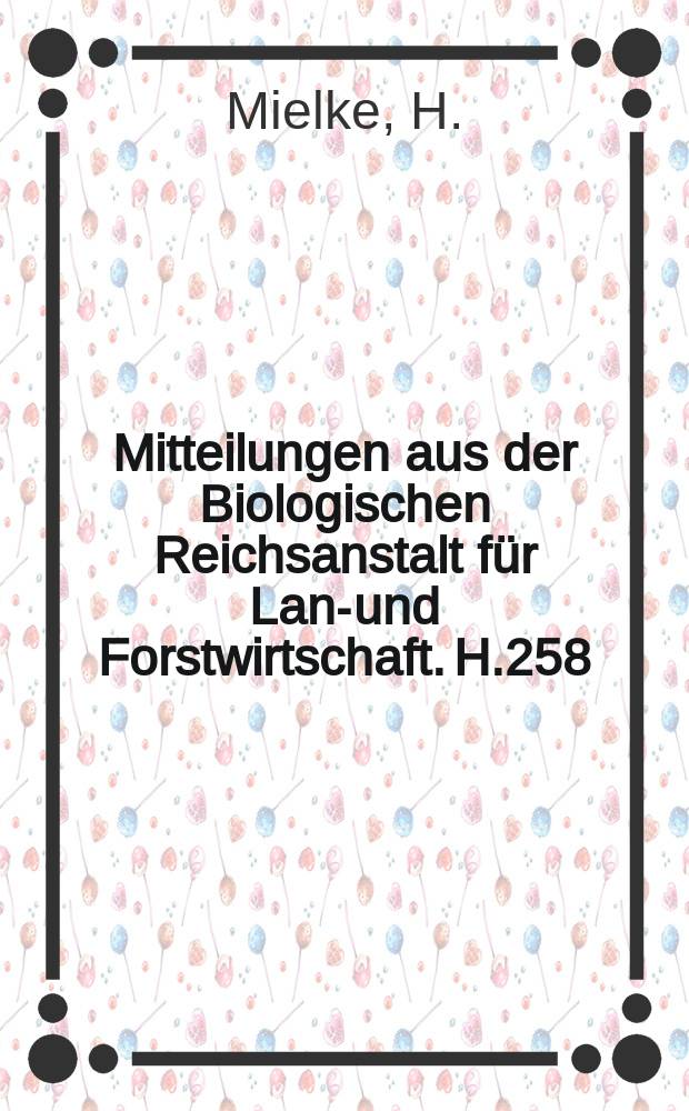 Mitteilungen aus der Biologischen Reichsanstalt für Land- und Forstwirtschaft. H.258 : Untersuchungen zur Typhula- Fäule ...