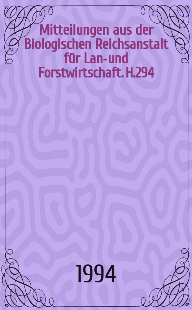 Mitteilungen aus der Biologischen Reichsanstalt für Land- und Forstwirtschaft. H.294 : Einbindung landschaftsökologischer ...