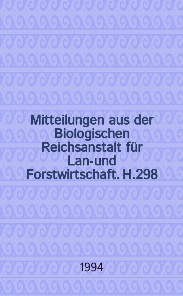 Mitteilungen aus der Biologischen Reichsanstalt für Land- und Forstwirtschaft. H.298 : International Bibliographie von 1965-1992 ....
