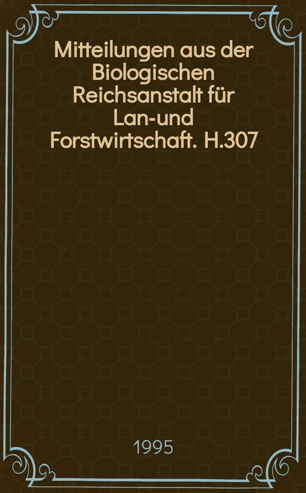 Mitteilungen aus der Biologischen Reichsanstalt f&uuml;r Land- und Forstwirtschaft. H.307 : Evaluation and improvement of mathematical models of pesticide mobility in soils and assessment of their potential to predict contamination of water systems