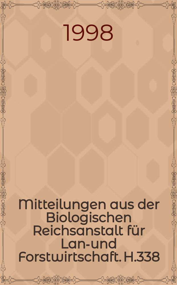 Mitteilungen aus der Biologischen Reichsanstalt für Land- und Forstwirtschaft. H.338 : Geschichte der Institute und Dienststellen der Biologischen Bundesanstalt