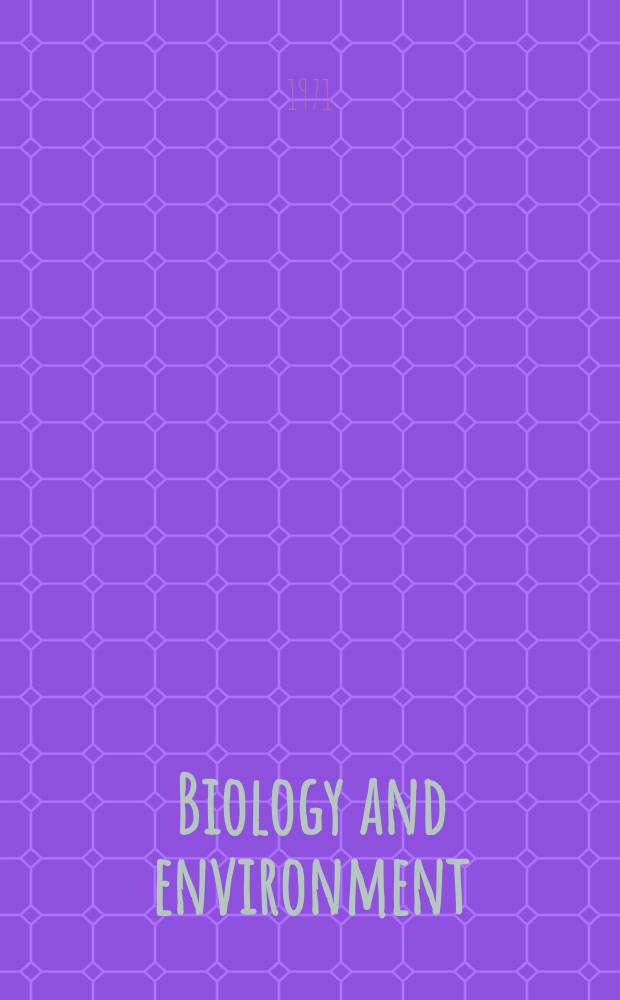 Biology and environment : Proc. of the Roy. Ir. acad. Vol.71, №11 : The petrology, chemistry ...
