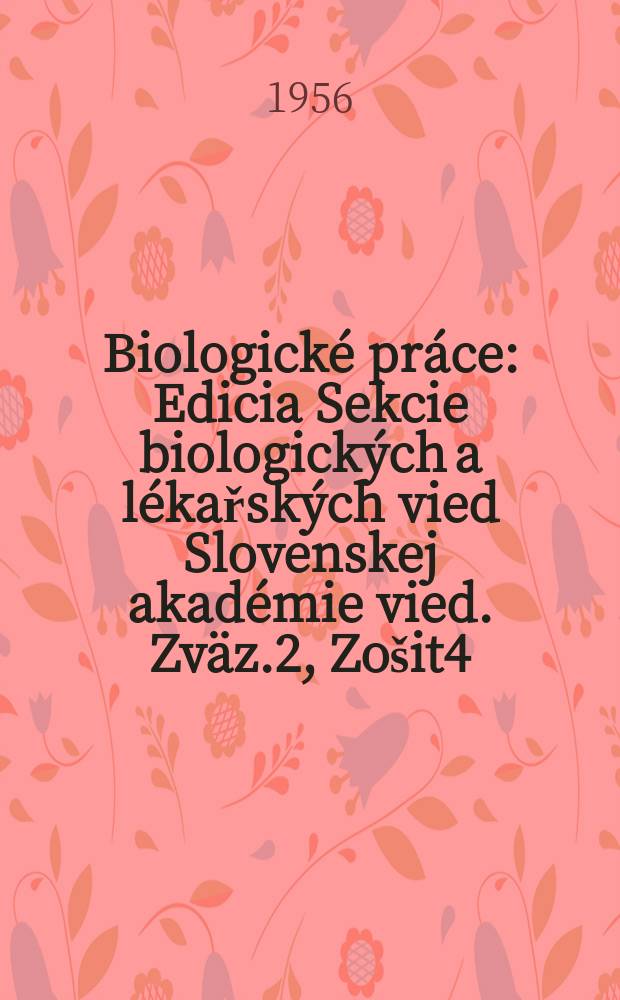 Biologick&eacute; pr&aacute;ce : Edicia Sekcie biologick&yacute;ch a l&eacute;kařsk&yacute;ch vied Slovenskej akad&eacute;mie vied. Zv&auml;z.2, Zo&scaron;it4 : P&aacute;t&yacute; př&iacute;spěvek k roz&scaron;&iacute;řen&iacute; h&aacute;lek na Slovensku