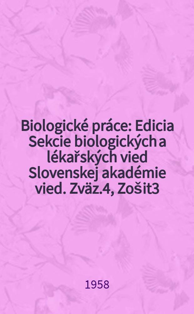 Biologické práce : Edicia Sekcie biologických a lékařských vied Slovenskej akadémie vied. Zväz.4, Zošit3 : Bratislavský lekársko-prirodovedný spolok (1856-1945)