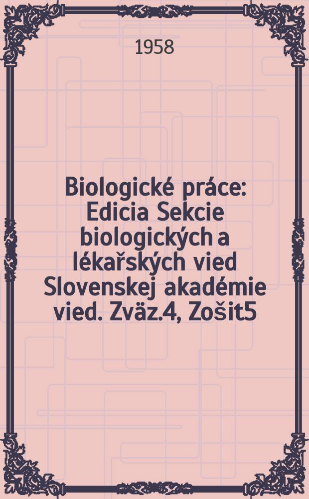 Biologické práce : Edicia Sekcie biologických a lékařských vied Slovenskej akadémie vied. Zväz.4, Zošit5 : Obecné zákonitosti účinku fungicidnich látek
