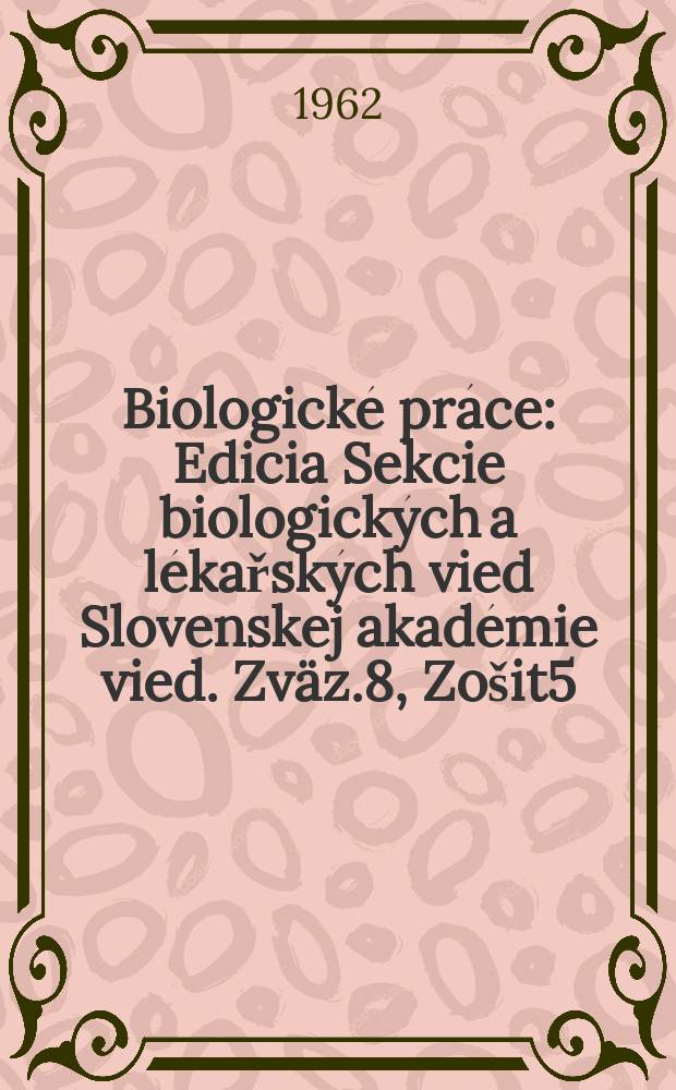 Biologické práce : Edicia Sekcie biologických a lékařských vied Slovenskej akadémie vied. [Zväz.]8, [Zošit]5 : Prispevok k poznaniu korunovej fauny článkovcov na duboch slovenska, predovšetkym so zreteľom na rad Lepidoptera