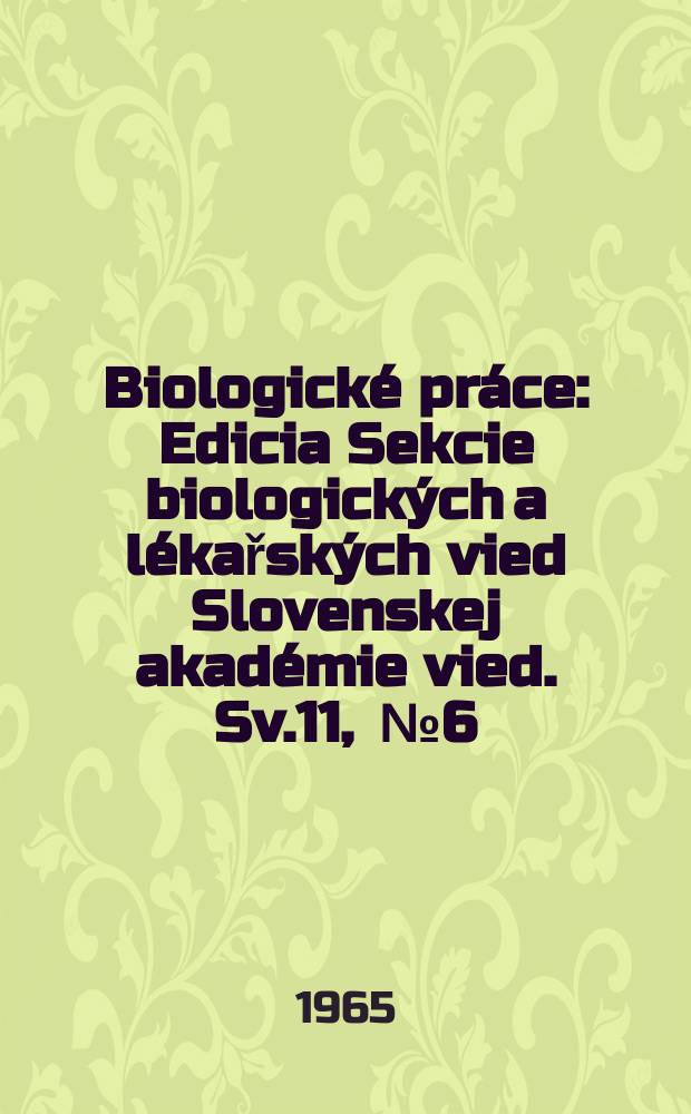 Biologické práce : Edicia Sekcie biologických a lékařských vied Slovenskej akadémie vied. [Sv.]11, [№]6 : Floristische Materiale aus dem Hügellande Fil'akovská hornatina (Südslowakei)