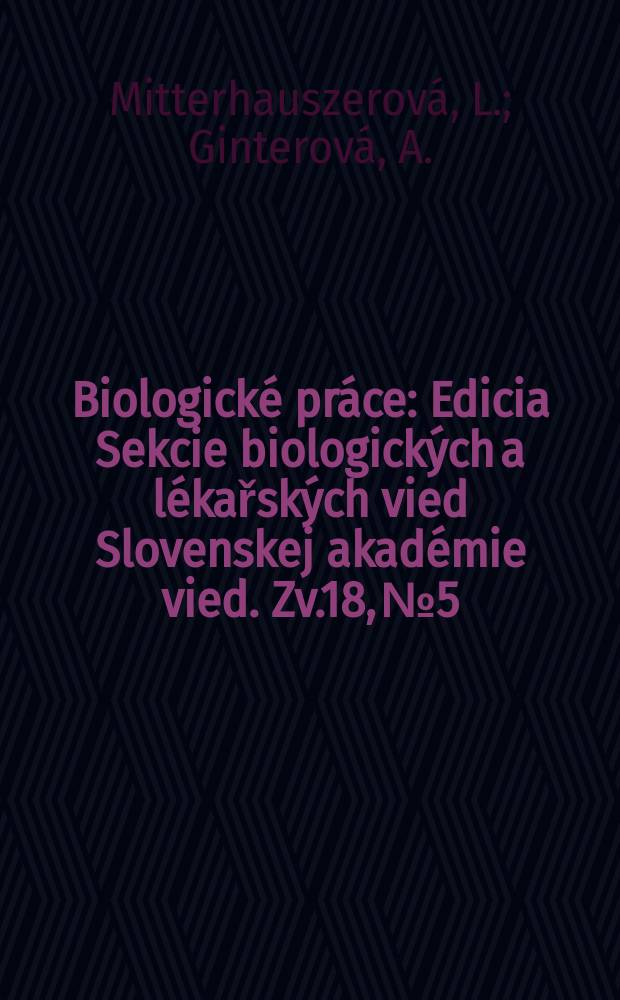Biologické práce : Edicia Sekcie biologických a lékařských vied Slovenskej akadémie vied. [Zv.]18, №5 : Niektoré biochemické zmeny ...