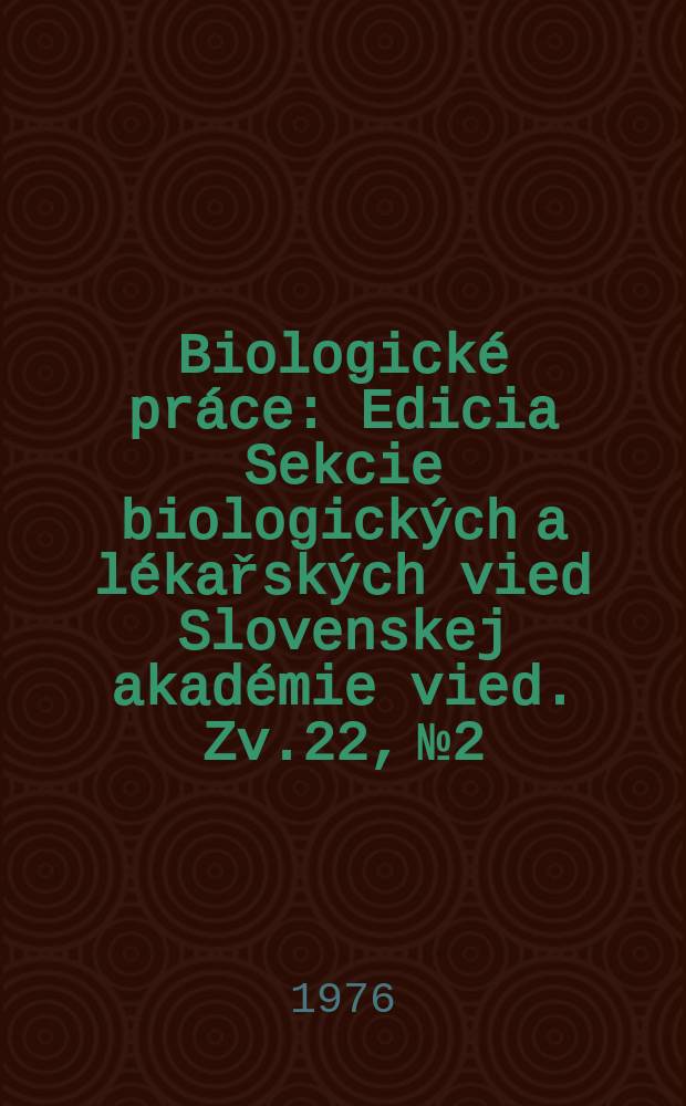 Biologické práce : Edicia Sekcie biologických a lékařských vied Slovenskej akadémie vied. [Zv.]22, №2 : Dual viral ...