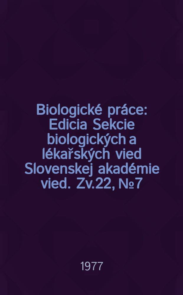 Biologické práce : Edicia Sekcie biologických a lékařských vied Slovenskej akadémie vied. [Zv.]22, №7 : Rastové látky v jačmeni po ochorení na ...