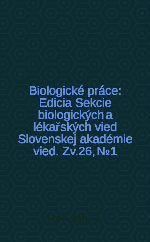 Biologické práce : Edicia Sekcie biologických a lékařských vied Slovenskej akadémie vied. Zv.26, №1 : Štúdium vplyvu fluórových zlúčenín ...