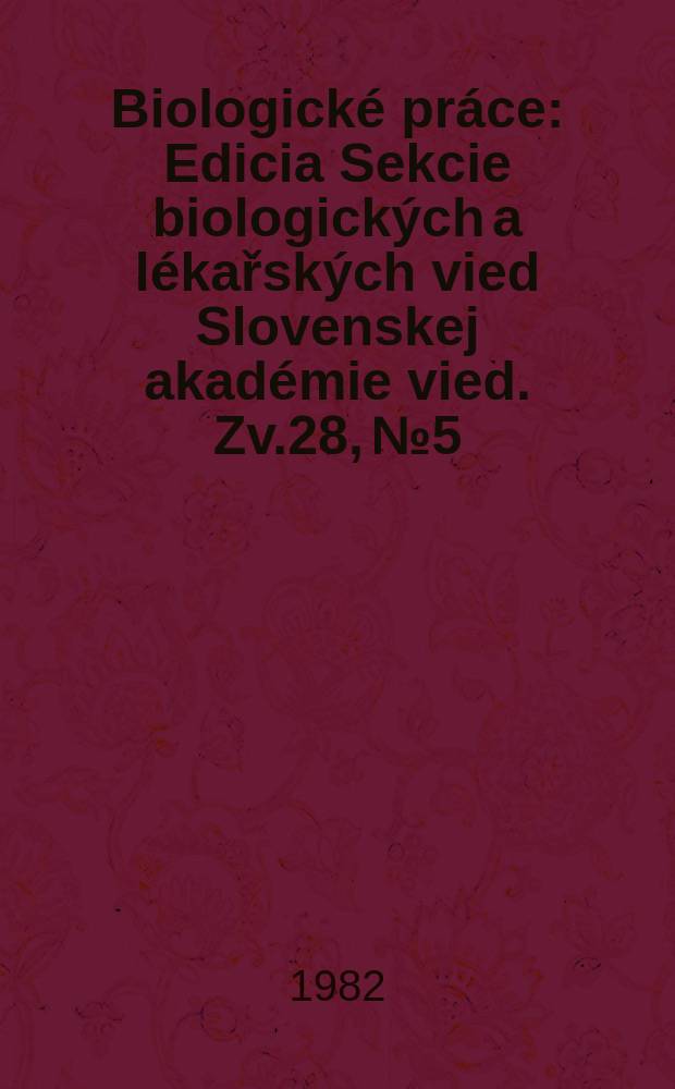 Biologické práce : Edicia Sekcie biologických a lékařských vied Slovenskej akadémie vied. Zv.28, №5 : Cytologické a cytogenetické zmeny krvotvorby ...