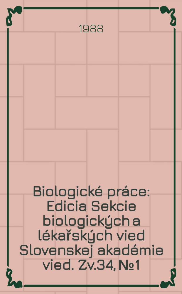 Biologické práce : Edicia Sekcie biologických a lékařských vied Slovenskej akadémie vied. [Zv.]34, №1/2 : Studies on the chlorococcal algae ...