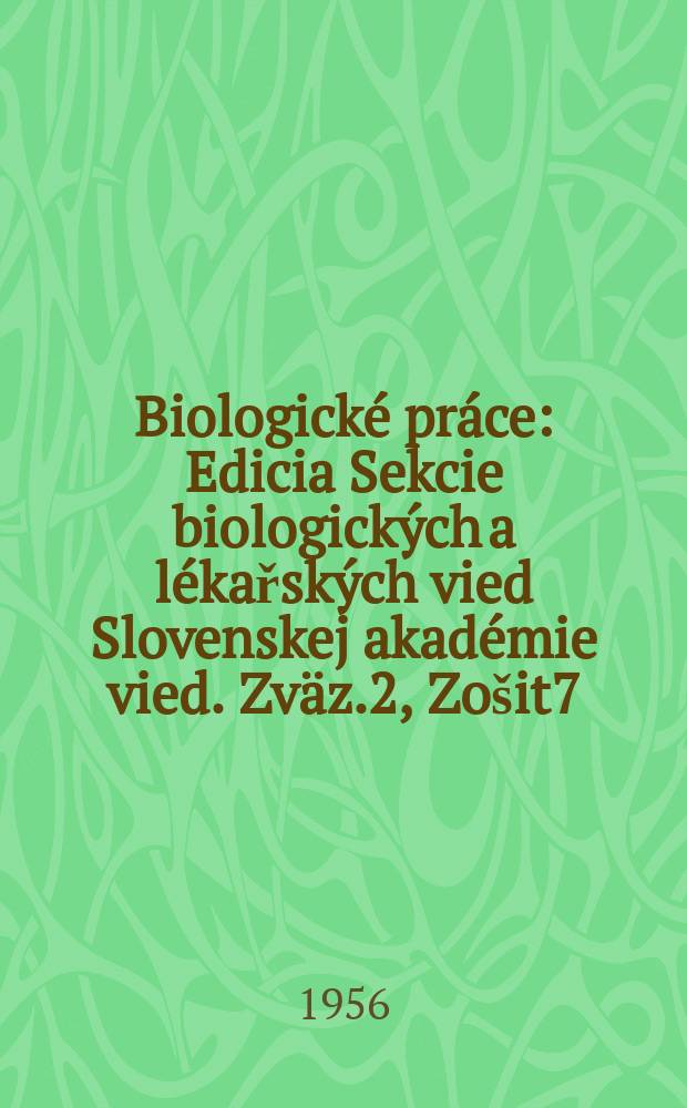 Biologické práce : Edicia Sekcie biologických a lékařských vied Slovenskej akadémie vied. Zväz.2, Zošit7 : Príspevok k oológii slovenskej avifauny