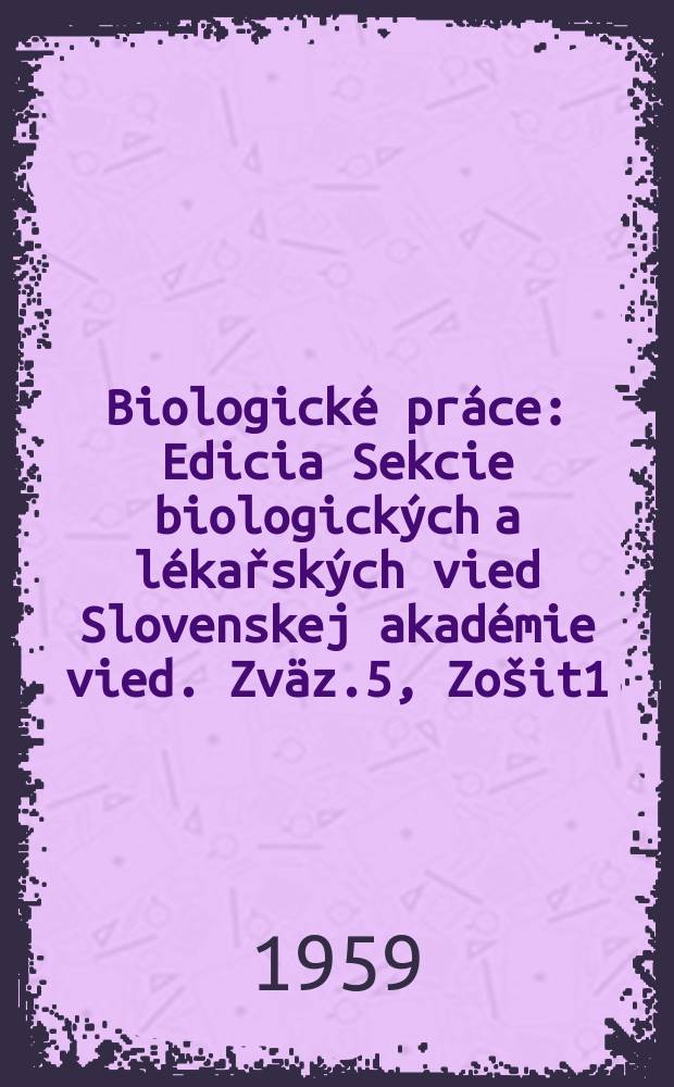 Biologické práce : Edicia Sekcie biologických a lékařských vied Slovenskej akadémie vied. [Zväz.]5, [Zošit]1 : Experimentálny prispevok k fyziológii predpestovania rastlin v baličkoch