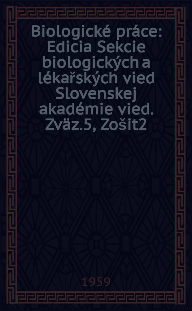 Biologické práce : Edicia Sekcie biologických a lékařských vied Slovenskej akadémie vied. [Zväz.]5, [Zošit]2 : Poznámky ke květeně bratislavského okoli