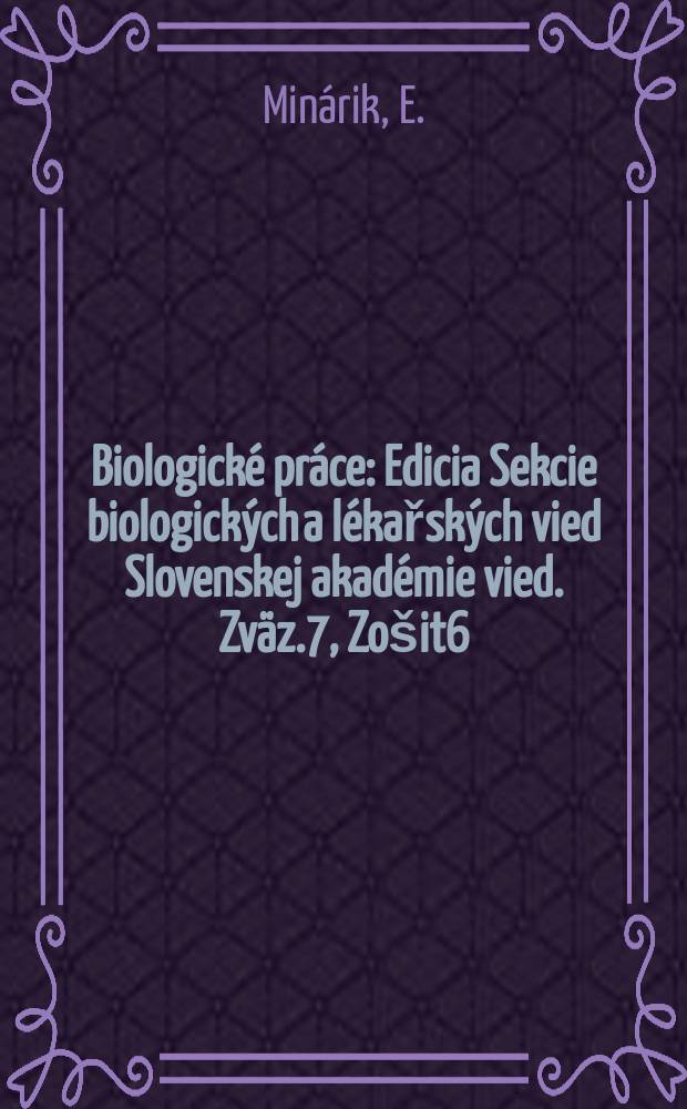 Biologické práce : Edicia Sekcie biologických a lékařských vied Slovenskej akadémie vied. [Zväz.]7, [Zošit]6 : Klasifikácia kvasinkovej flóry malokarpatskej vinohradnickej oblasti