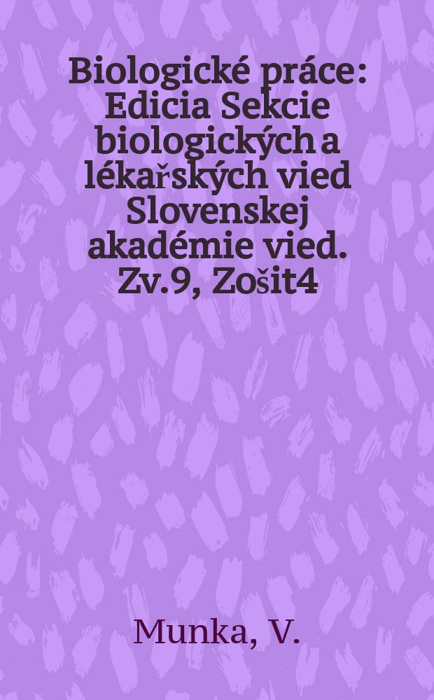 Biologické práce : Edicia Sekcie biologických a lékařských vied Slovenskej akadémie vied. [Zv.]9, [Zošit]4 : Das Lymphoefässsystem der Lungen vom Standpunkt ihrer Segmentstruktur