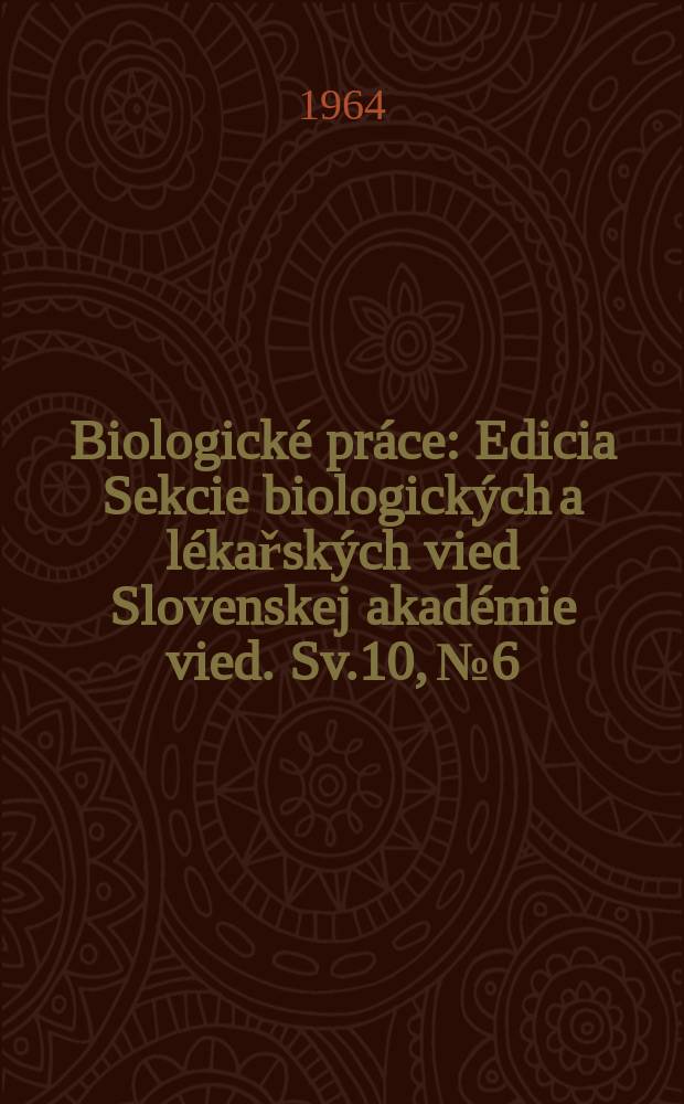 Biologické práce : Edicia Sekcie biologických a lékařských vied Slovenskej akadémie vied. Sv.10, №6 : Feldheckengesellschaften und Uferweidengebüsche des Westkarpatengebietes