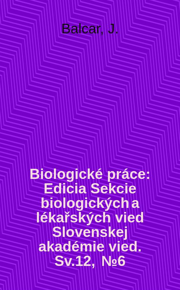 Biologické práce : Edicia Sekcie biologických a lékařských vied Slovenskej akadémie vied. [Sv.]12, [№]6 : Tabák jako objekt experimentální botaniky