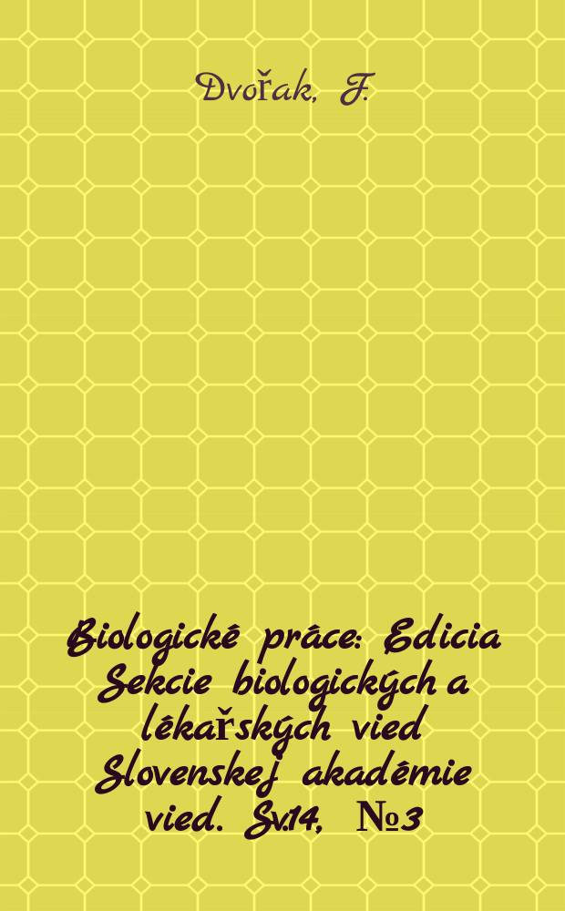 Biologické práce : Edicia Sekcie biologických a lékařských vied Slovenskej akadémie vied. [Sv.]14, [№]3 : Rod Hesperis v Československu. (Taxonomická studie)
