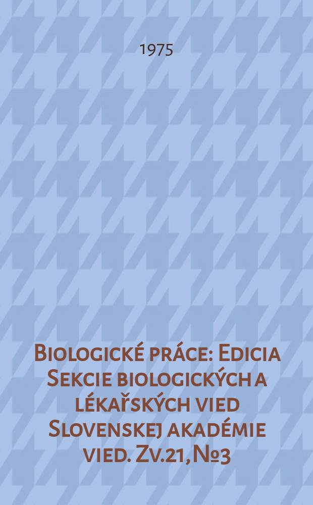 Biologické práce : Edicia Sekcie biologických a lékařských vied Slovenskej akadémie vied. [Zv.]21, №3 : Waldgesellschaften des Zentralteiles der Ostslowakei und einige Fragen ihrer Syntaxonomie. Waldgesellschaften des östlichen Orava-Gebietes