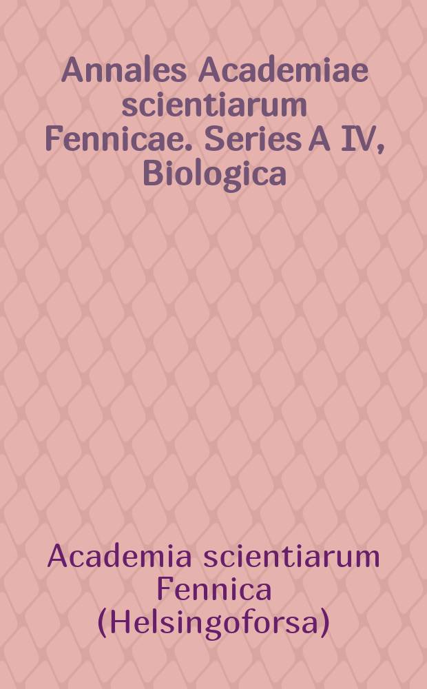 Annales Academiae scientiarum Fennicae. Series A IV, Biologica