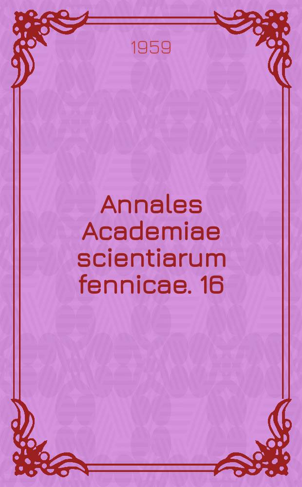 Annales Academiae scientiarum fennicae. 16 : On the radioactive beta disintegration energy of P³², S³⁵, Pm¹⁴⁷, Ca⁴⁵, and Pr¹⁴³