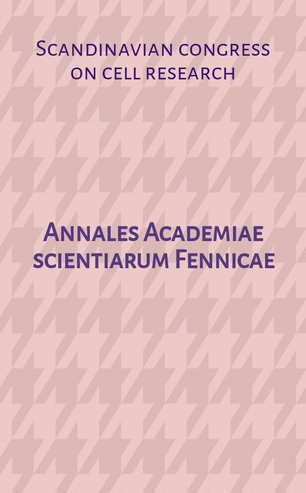 Annales Academiae scientiarum Fennicae : Reports from the Fifth Scandinavian congress on cell research