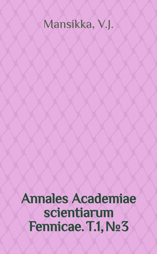 Annales Academiae scientiarum Fennicae. T.1, №3 : Über russische Zauberformeln mit Berücksichtigung der Blut- und Verrenkungssegen