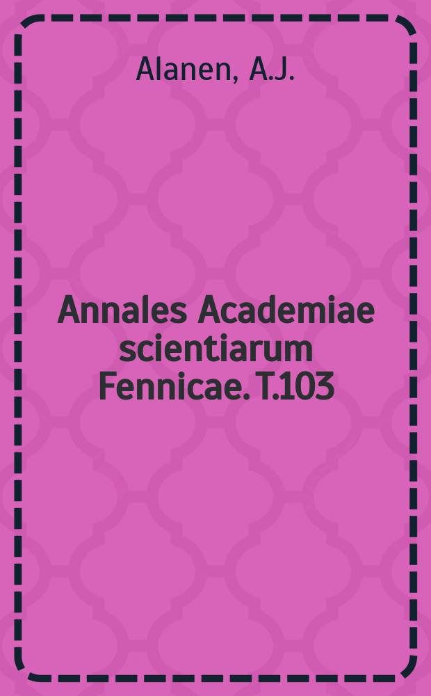 Annales Academiae scientiarum Fennicae. T.103 : Der Aussenhandel und die Schiffahrt Finnlands im 18. Jahrhundert