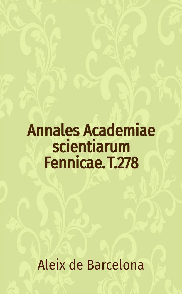 Annales Academiae scientiarum Fennicae. T.278 : Las glosas del mestre Aleix de Barcelona ...