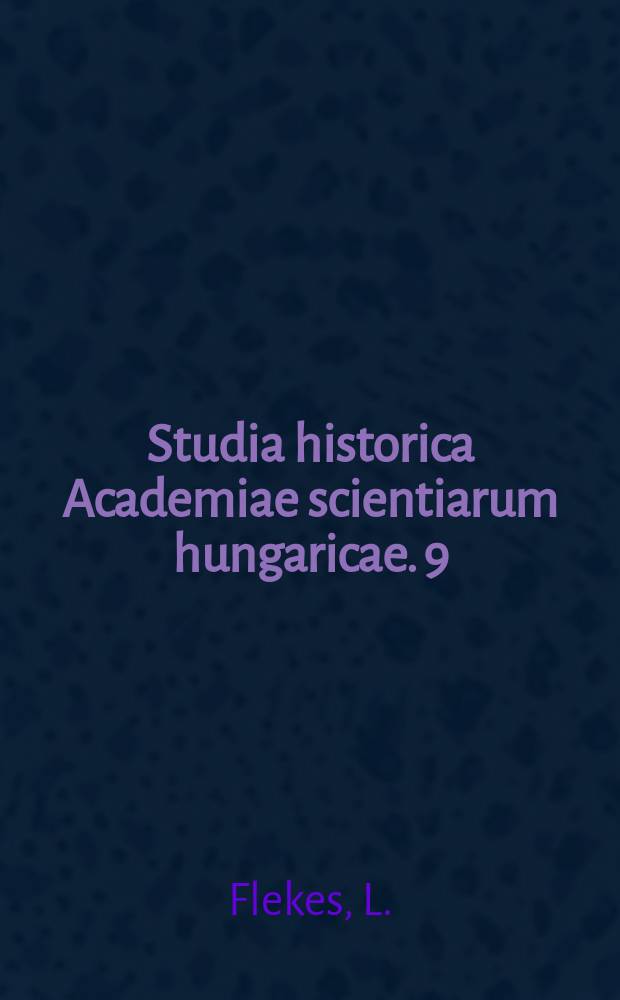 Studia historica Academiae scientiarum hungaricae. 9 : Die Verbündeten und die Feinde des ungarischen Volkes in den Kämpfen gegen die türkischen Eroberer