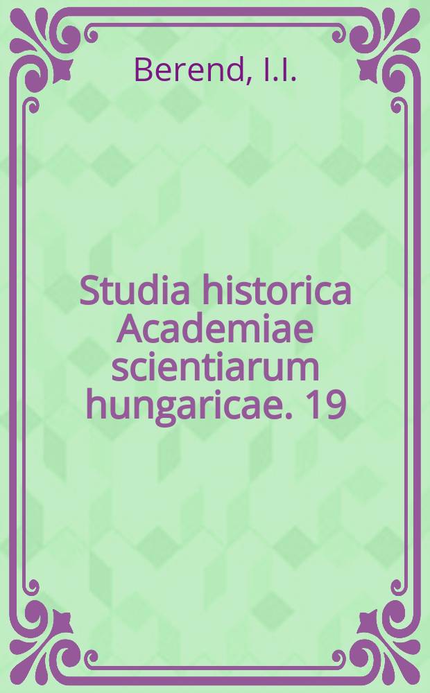 Studia historica Academiae scientiarum hungaricae. 19 : The developmen of the manufacturing industry in Hungary (1900-1944)