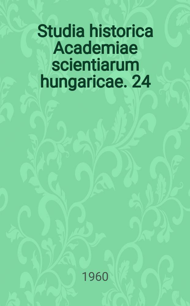Studia historica Academiae scientiarum hungaricae. 24 : Военно-политические принципы и цели хортистского фашизма до и во время Второй мировой войны