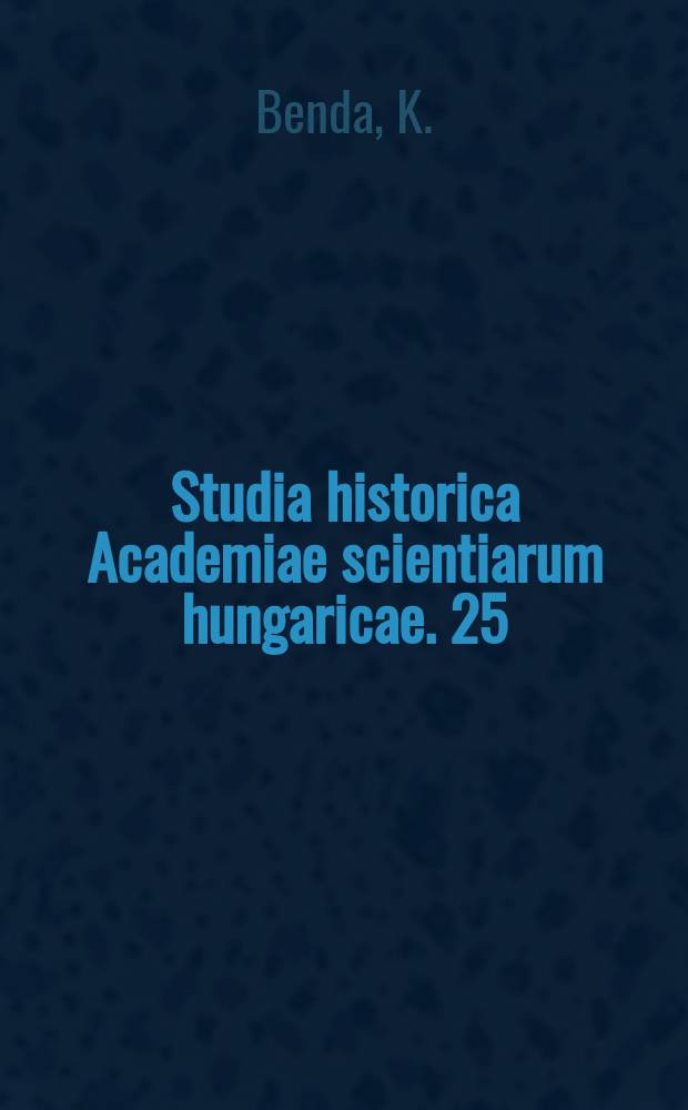 Studia historica Academiae scientiarum hungaricae. 25 : Le projet d’alliance hurgaro-suédo-prussienne de 1704