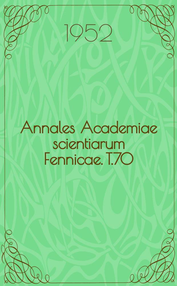 Annales Academiae scientiarum Fennicae. T.70 : Index Annalium Acad. scientiarum Fennicae
