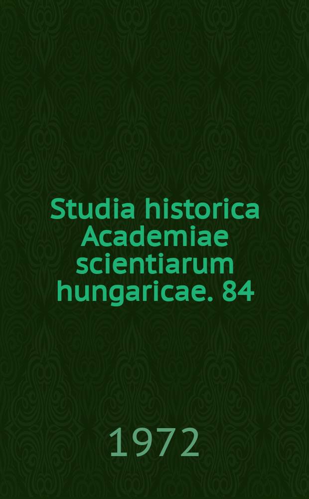Studia historica Academiae scientiarum hungaricae. 84 : The danger of war ...