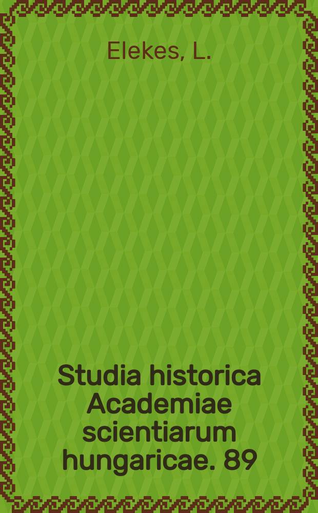 Studia historica Academiae scientiarum hungaricae. 89 : Historisme, a - historisme antihistorisme ...