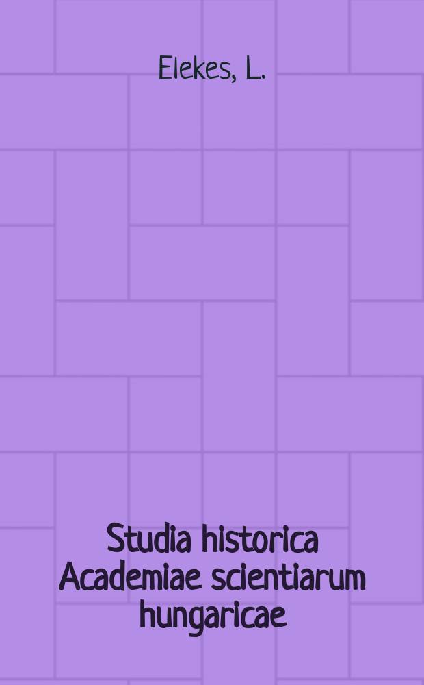 Studia historica Academiae scientiarum hungaricae : Le problème de l’histoire et de la mèthode ...