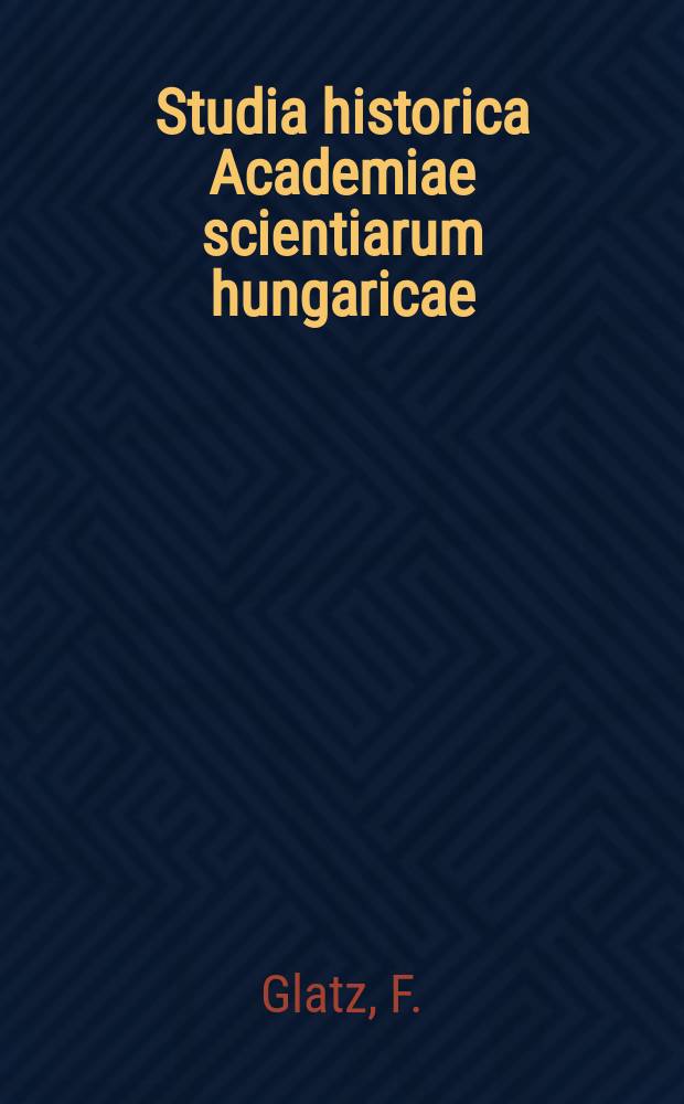 Studia historica Academiae scientiarum hungaricae : Der Zusammenbruch der Habsburger Monarchie ...