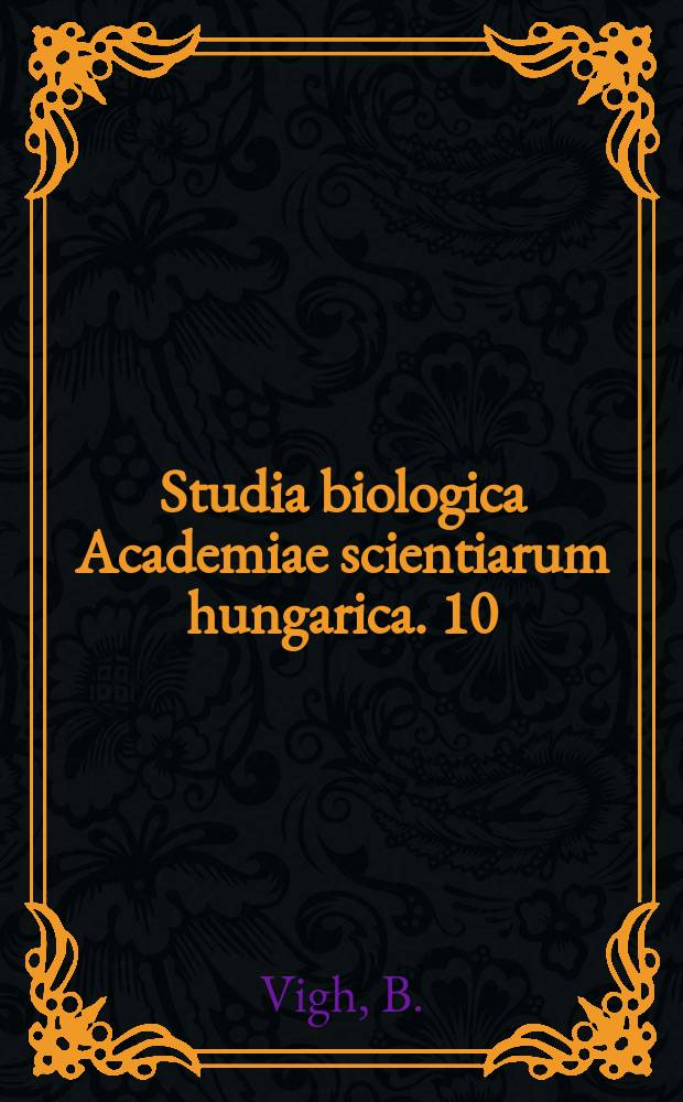 Studia biologica Academiae scientiarum hungarica. 10 : Das Paraventikular organ und das zirkumventrikul&auml;re system des Gehirns