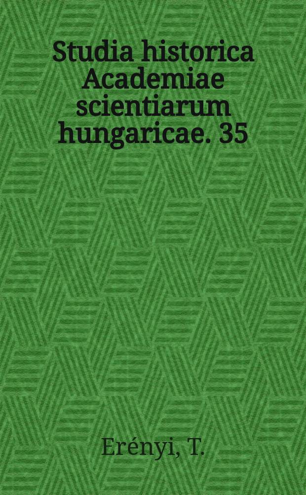 Studia historica Academiae scientiarum hungaricae. 35 : Die Hauptrichtunger der Entwicklung der Gewerkschafts bewegung in Ungarn (1868-1904)