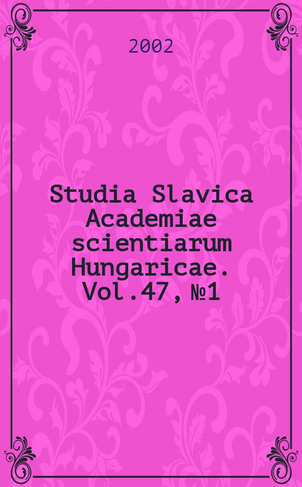 Studia Slavica Academiae scientiarum Hungaricae. Vol.47, №1/2