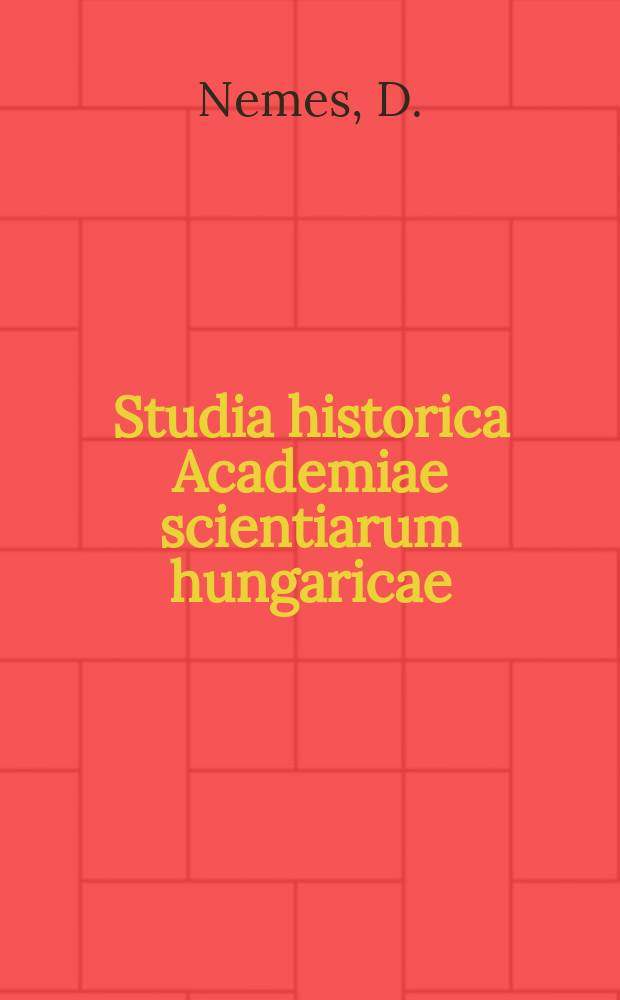 Studia historica Academiae scientiarum hungaricae : Die Grosse Sozialistische Oktoberrevolution ...