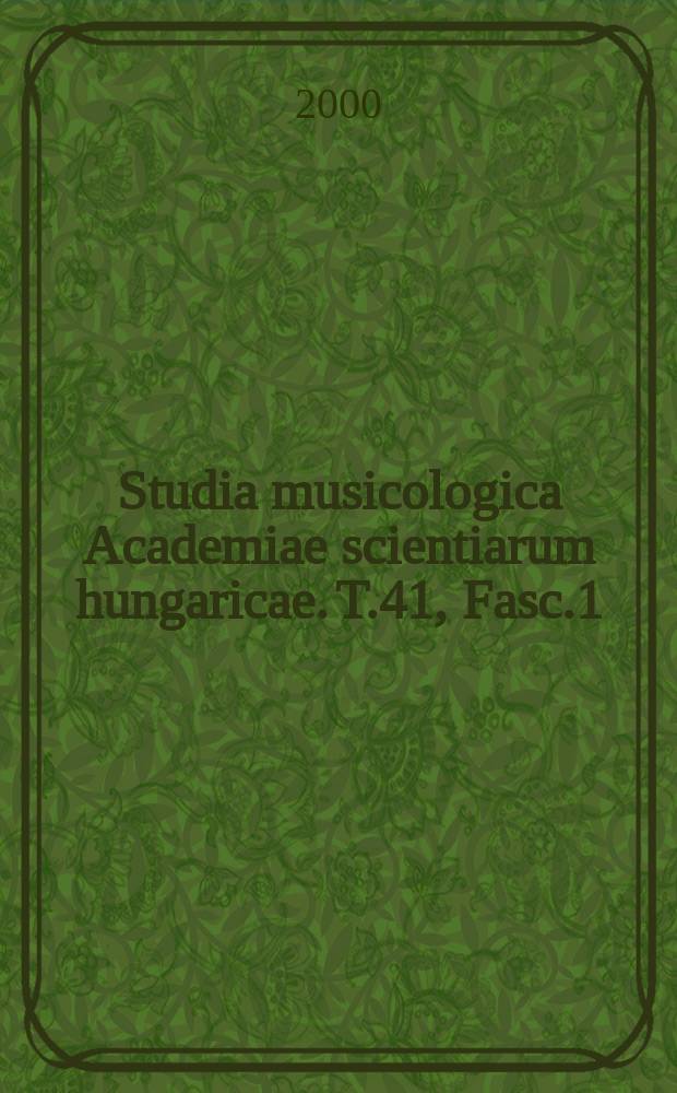 Studia musicologica Academiae scientiarum hungaricae. T.41, Fasc.1/3