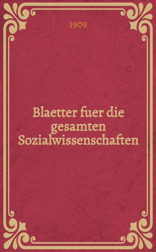 Blaetter fuer die gesamten Sozialwissenschaften : Bibliographisches Zentralorgan. N.F., Jg.5 1909, H.10