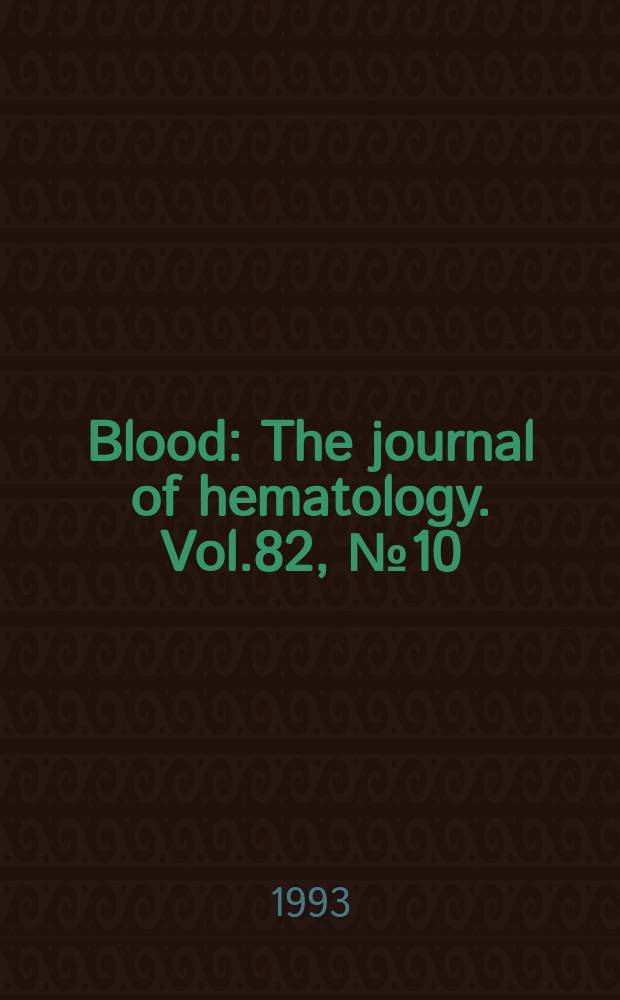 Blood : The journal of hematology. Vol.82, №10