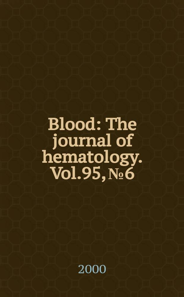 Blood : The journal of hematology. Vol.95, №6