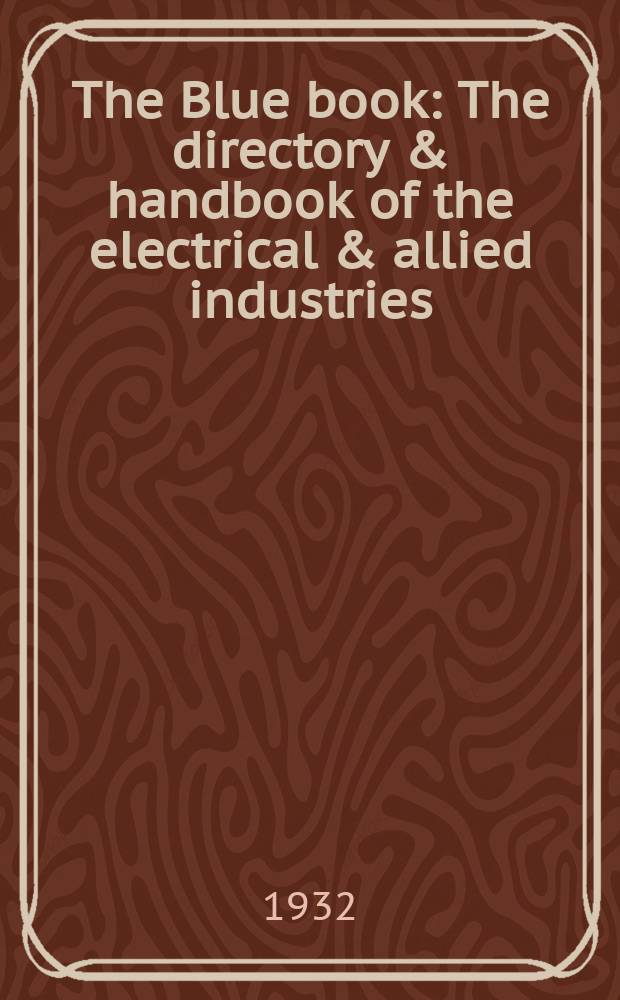 The Blue book : The directory & handbook of the electrical & allied industries